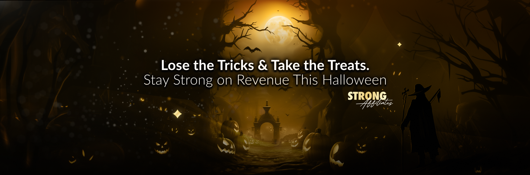 Lose the Tricks & Take the Treats — Stay Strong on Revenue This Halloween. Strong Affiliates Halloween banner with moonlit pumpkins and graveyard.